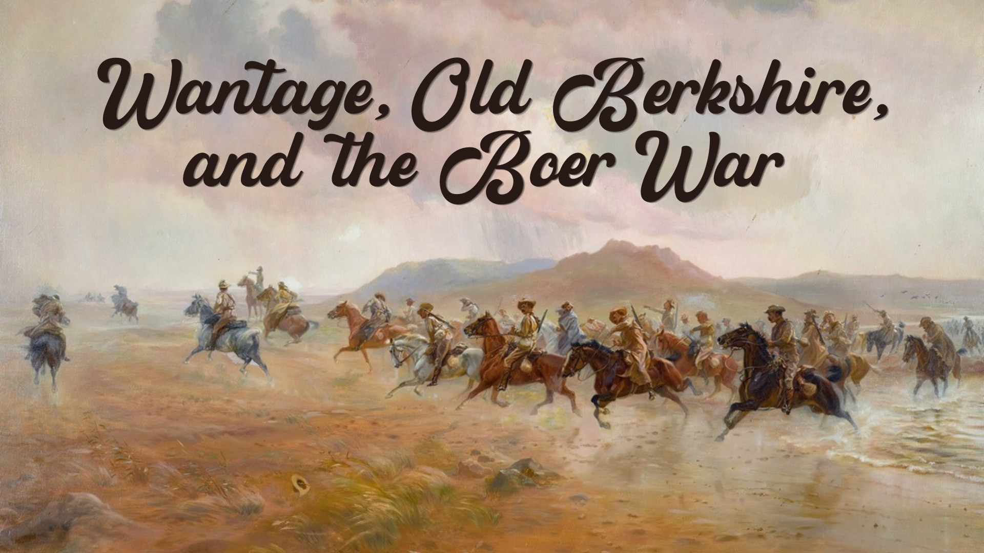 Wantage, Old Berkshire, and the Boer War – Afternoon Talk